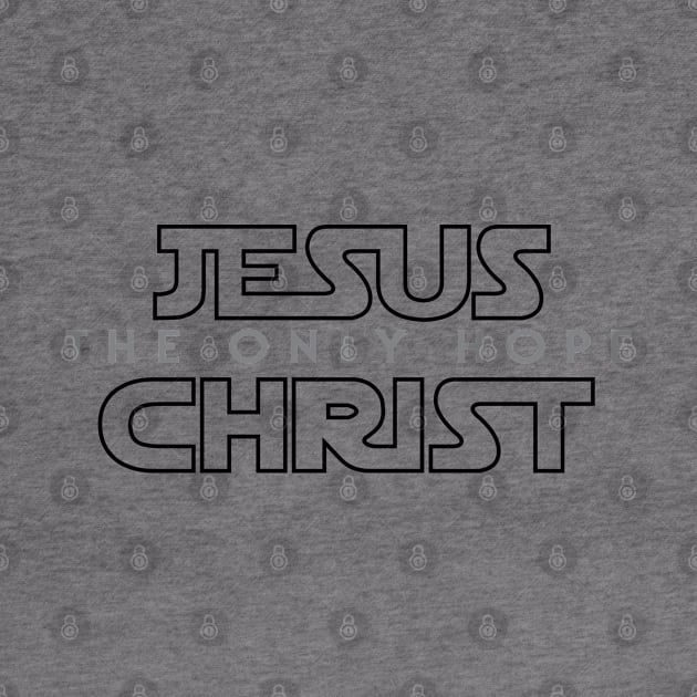 Jesus Christ The Only Hope by ChristianLifeApparel